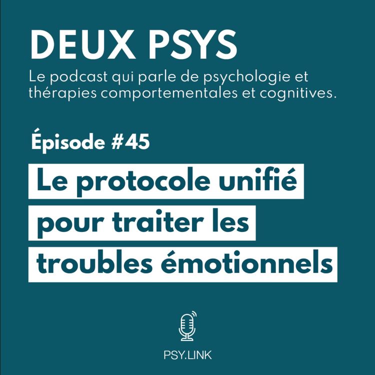 cover art for #45 Le protocole unifié pour traiter les troubles émotionnels