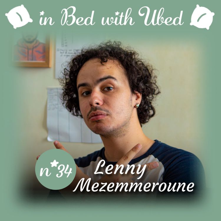 cover art for #34 Lenny Mezemmeroune : " La vie m'a apprit que quand tu te moques des autres, tu es en insécurité totale."