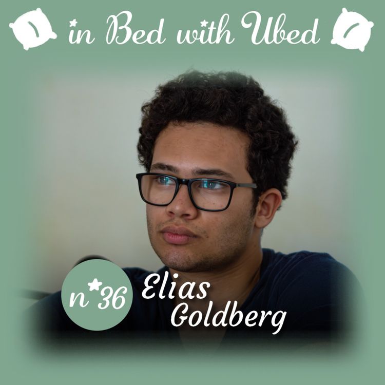 cover art for #36 Elias Goldberg : "Je sens que je suis sorti de ma vie de jeune adulte."