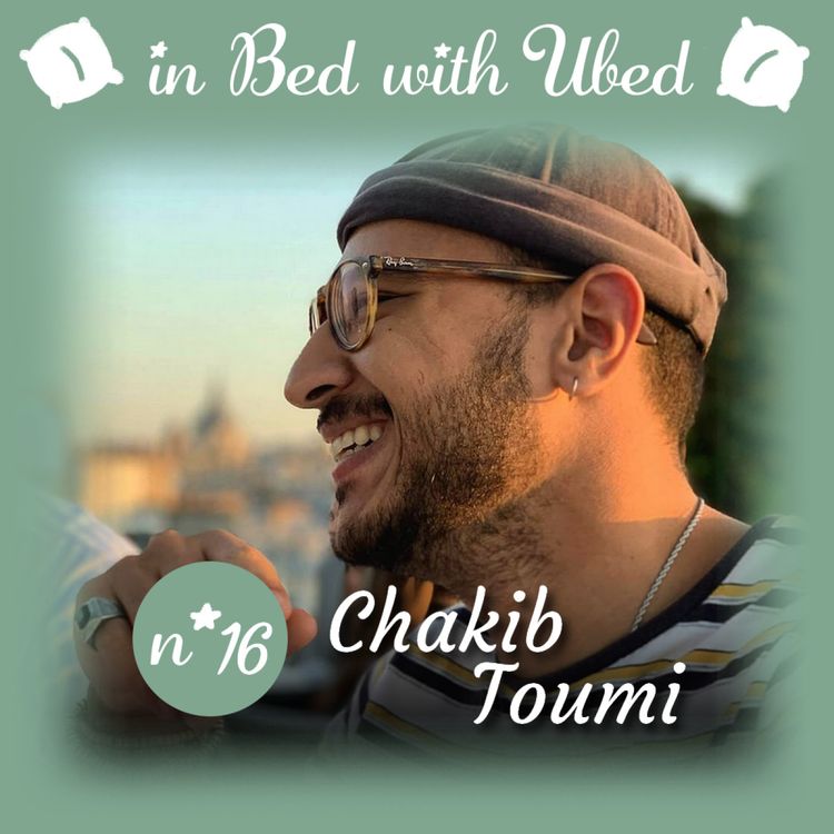 cover art for #16 Chakib Toumi : "Rares sont les gens qui m'ont vu me chercher ou même me trouver."