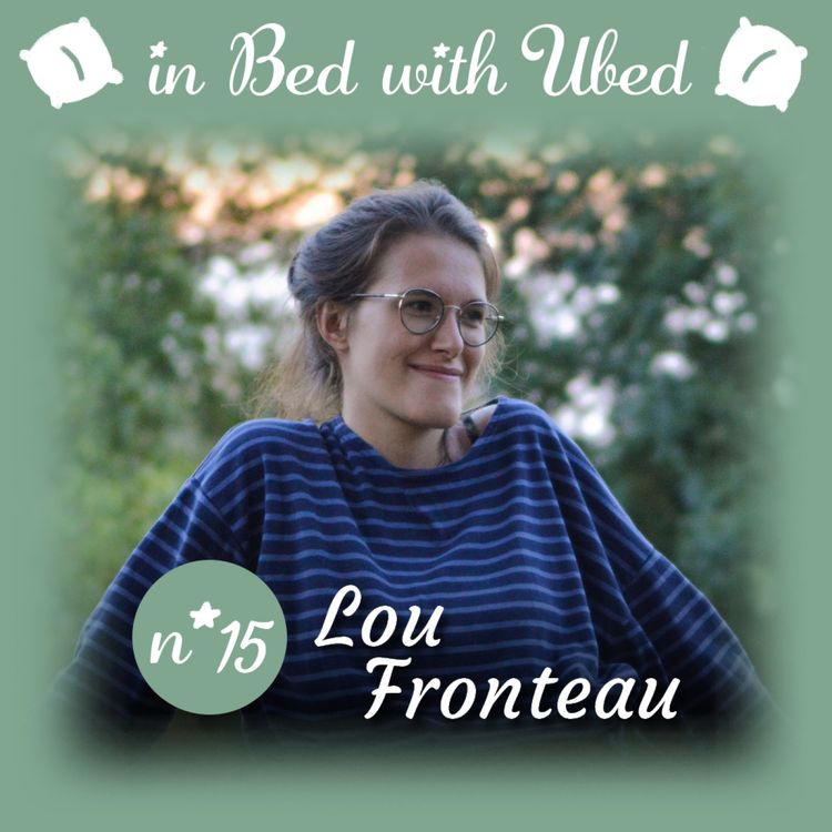 cover art for #15 Lou Fronteau : "Devenir adulte c'est pas effrayant, c'est mourir avec des regrets qui l'est."