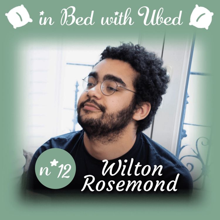 cover art for #12 Wilton Rosemond : "On choisit ses potes et je pense bien les choisir."