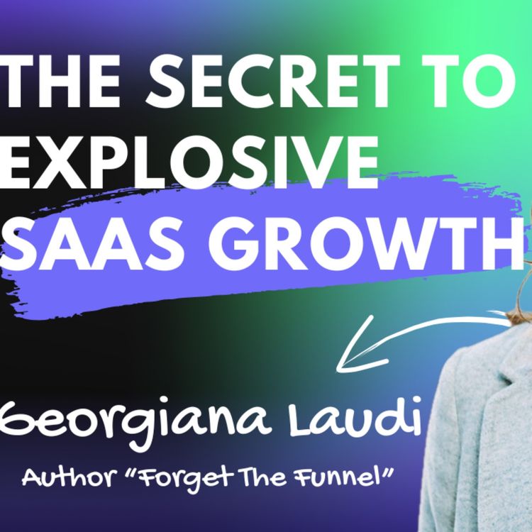 cover art for E36: SaaS Growth Decoded: The Customer-Led Playbook for 10X Success