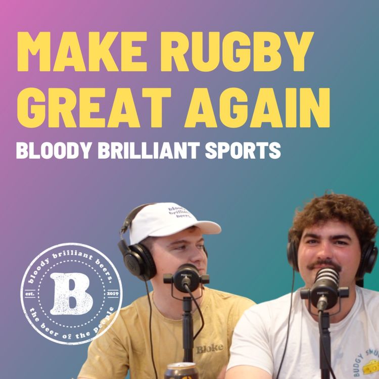 cover art for Make Rugby Great Again - Bloody Brilliant Sports
