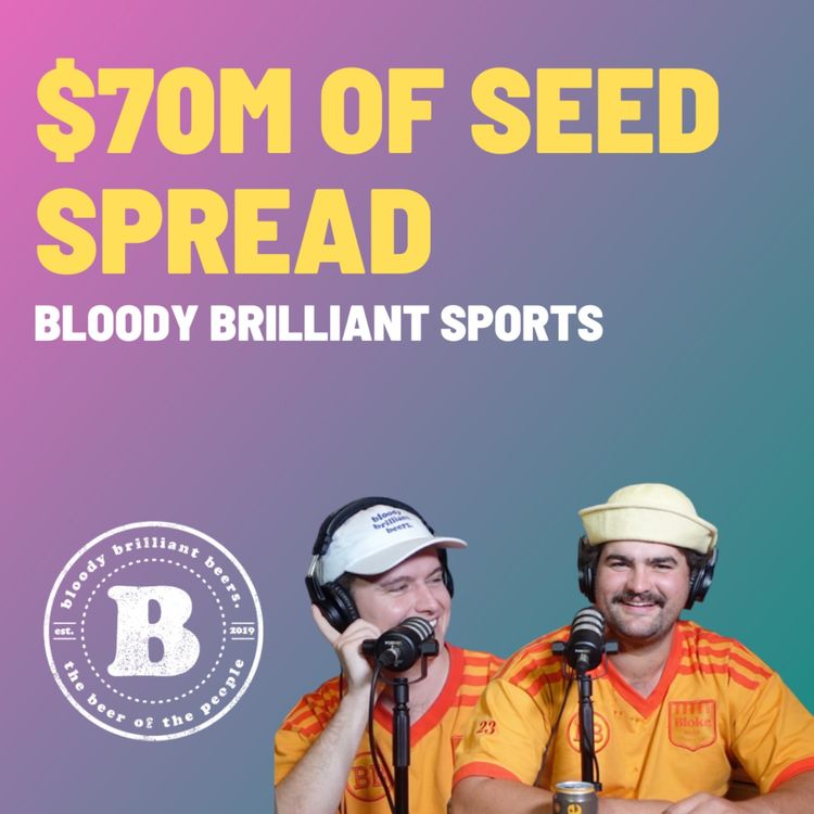 cover art for $70m Of Seed Spread - Bloody Brilliant Sport