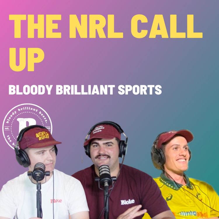 cover art for The NRL Call Up - Bloody Brilliant Sports
