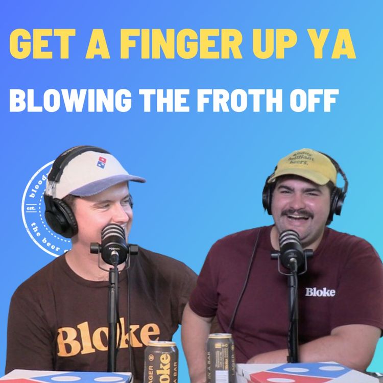cover art for Get A Finger Up Ya - Blowing The Froth Off