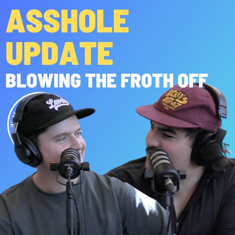 cover art for Asshole Update - Blowing The Froth Off