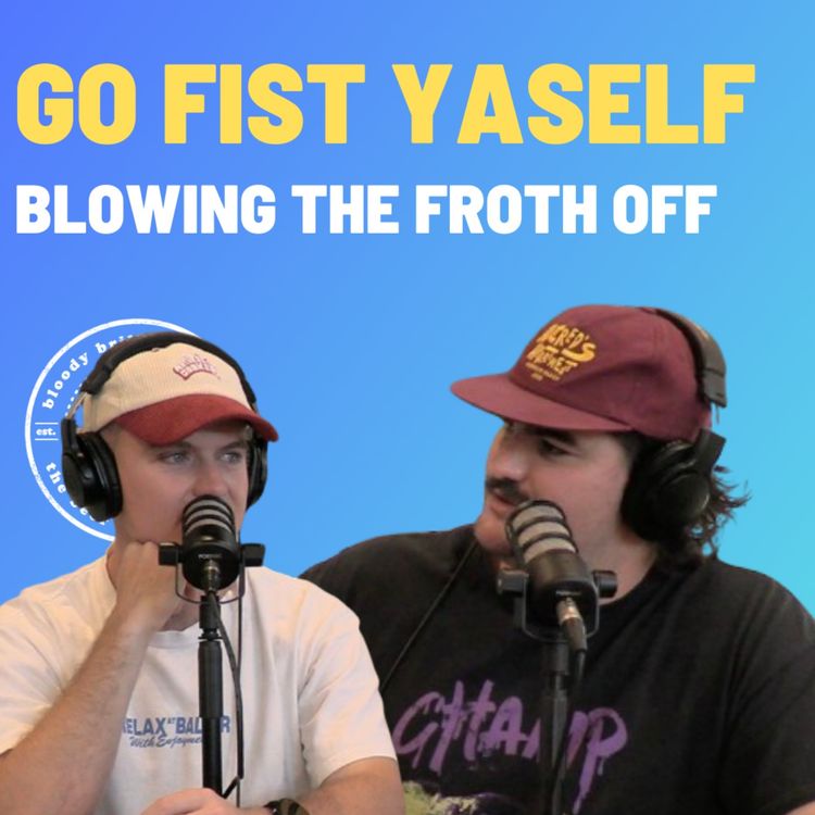 cover art for Go Fist Yaself - Blowing The Froth Off