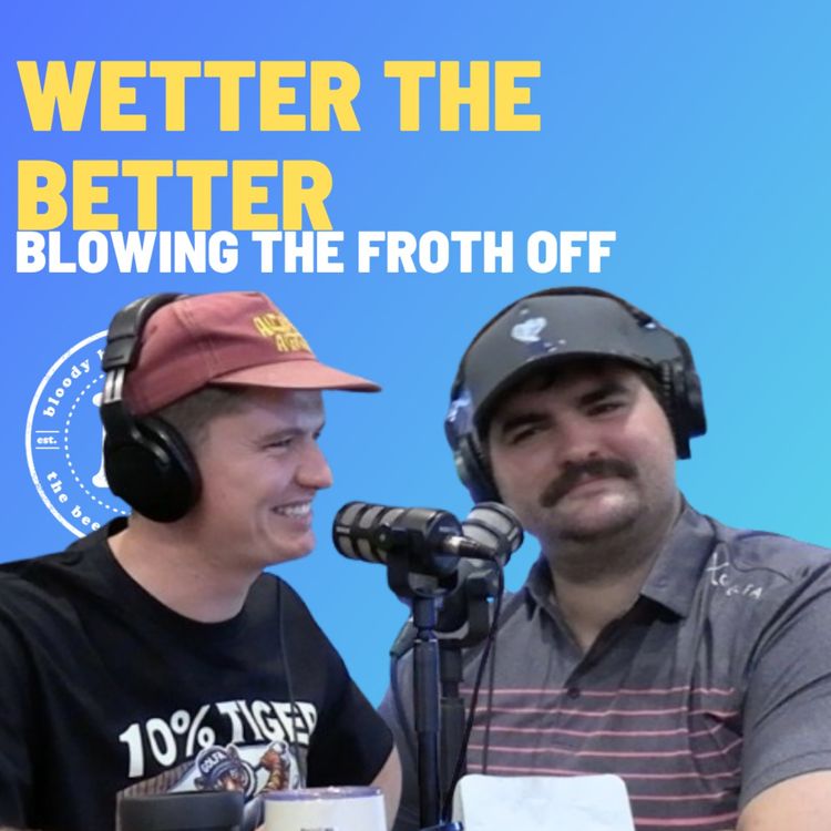 cover art for Wetter The Better - Blowing The Froth Off