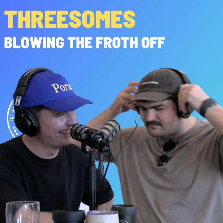 cover art for Threesomes - Blowing The Froth Off