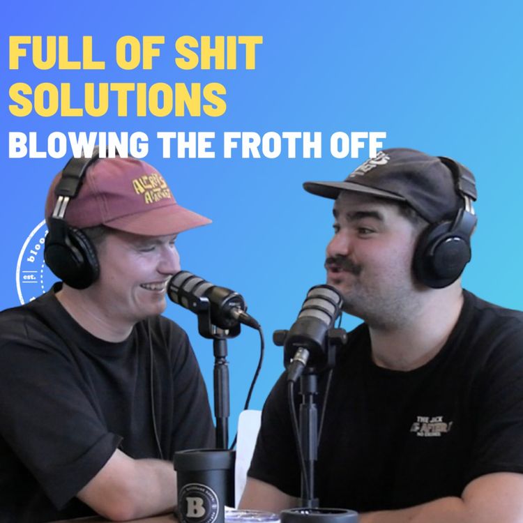 cover art for Full Of Shit Solutions - Blowing The Froth Off