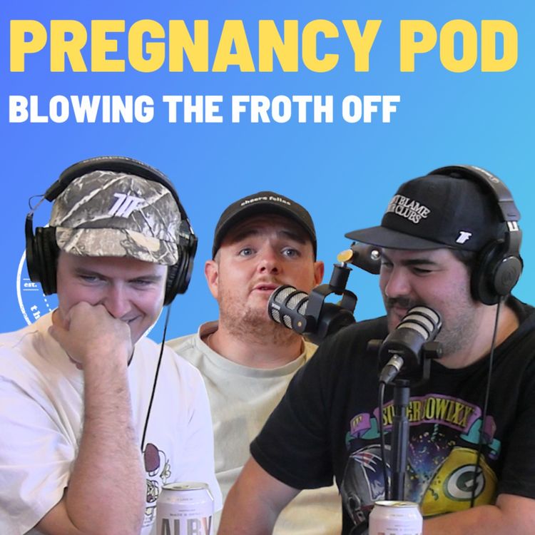 cover art for Pregnancy Pod - Blowing The Froth Off