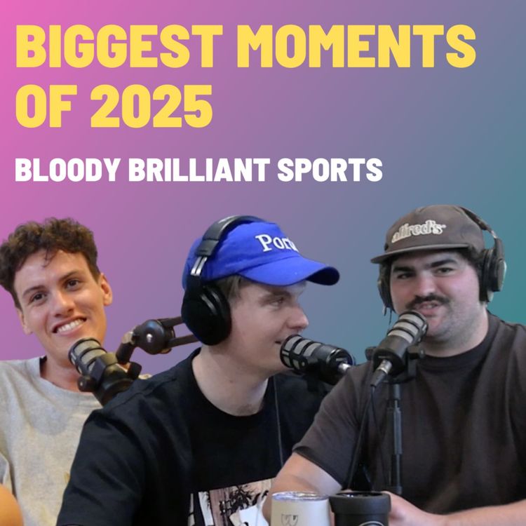 cover art for Biggest Moments Of 2025 -  Bloody Brilliant Sports