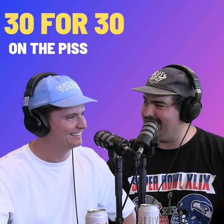 cover art for 30 For 30 - On The Piss