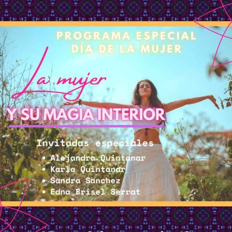 cover art for Ep. Especial 8M "La mujer y su magia interior"