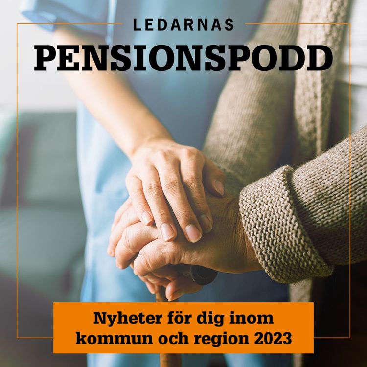 cover art for Ledarnas pensionspodd – Nyheter för dig inom kommun och region 2023