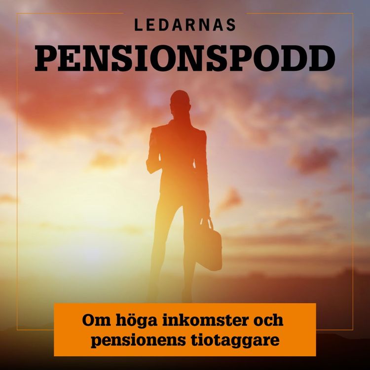 cover art for Ledarnas Pensionspodd: 5. Om höga inkomster och pensionens tiotaggare
