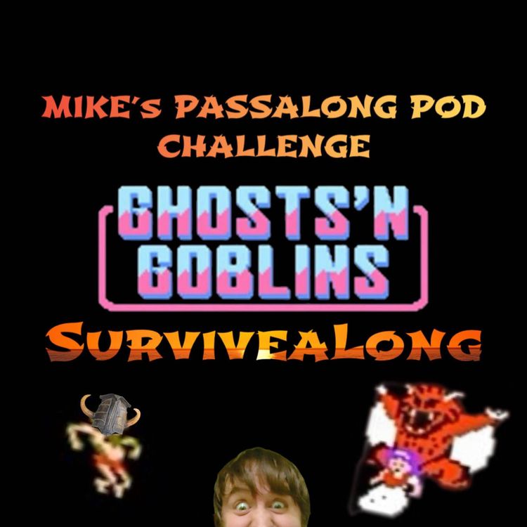 cover art for Mike's Passalong Pod Challenge: Ghosts 'N 'Goblins Survivealong