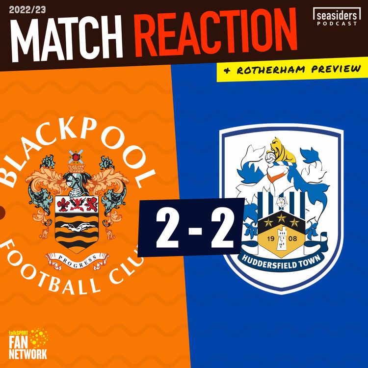 cover art for Blackpool 2 - Huddersfield 2 : REACTION (& Rotherham Preview)