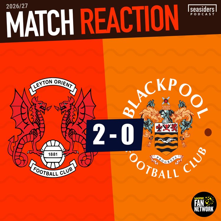 cover art for Leyton Orient 2-0 Blackpool : REACTION