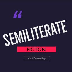 cover art for Semiliterate Fiction