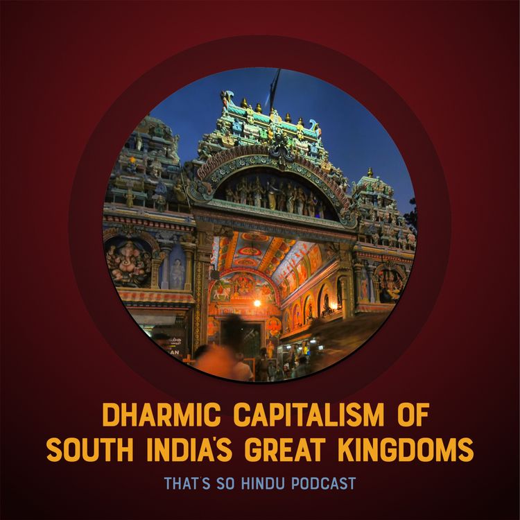 cover art for What the modern world can learn from the Dharmic capitalism of South India’s great kingdoms | Sriram Balasubramanian