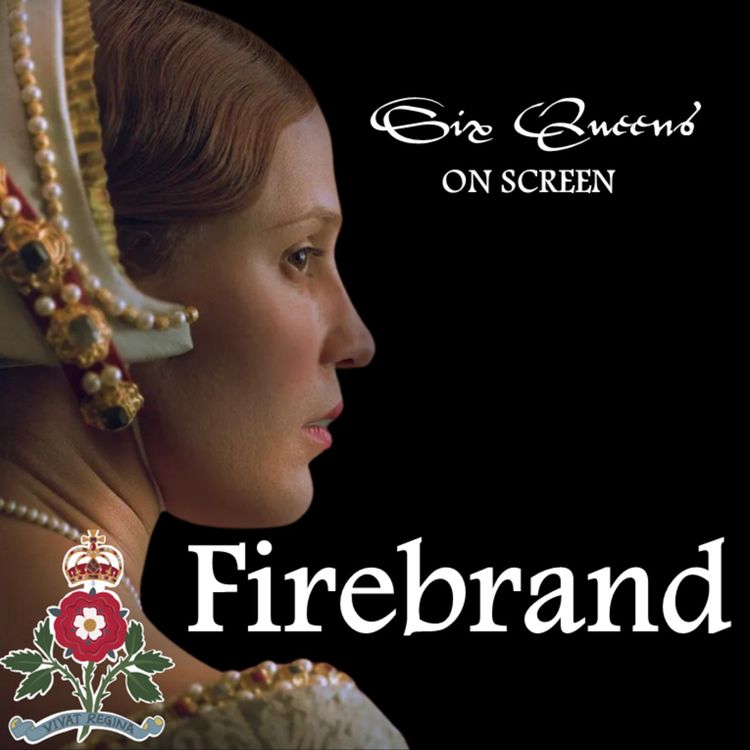 cover art for Six Queens on Screen: Firebrand