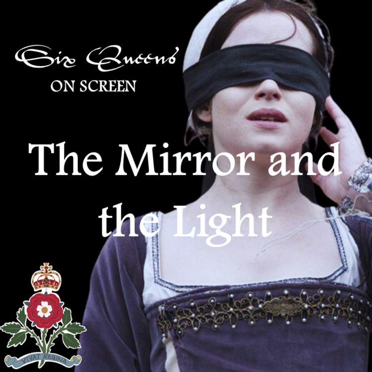 cover art for Six Queens on Screen: The Mirror and the Light (Part One)