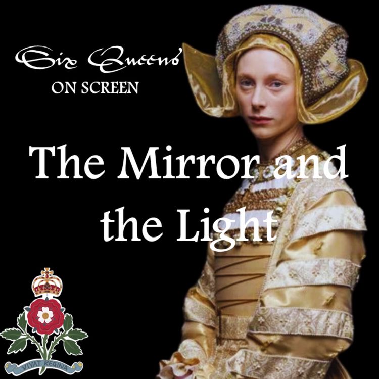 cover art for Six Queens on Screen: The Mirror and the Light (Part Three)