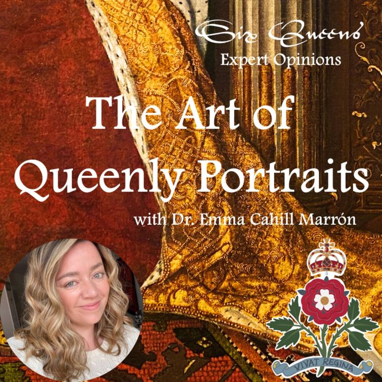 cover art for Expert Opinions: The Art of Queenly Portraits with Dr. Emma Cahill Marron