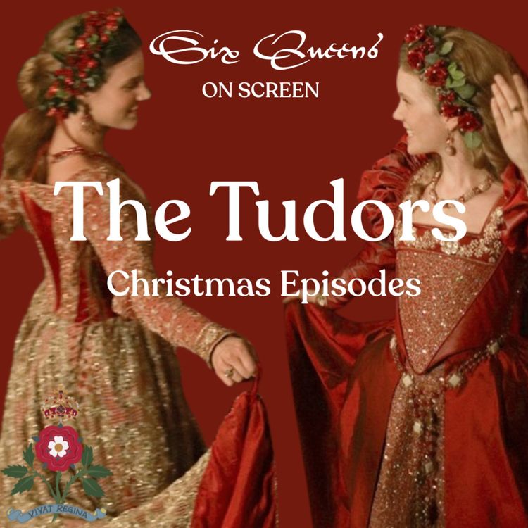 cover art for Six Queens on Screen: The Tudors (Christmas Episodes)