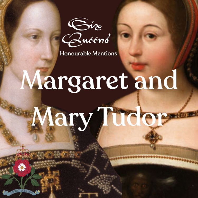 cover art for Honourable Mentions: Margaret and Mary Tudor