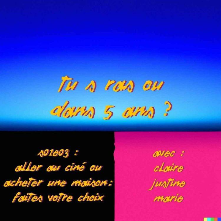 cover art for S01E03 : Aller au ciné ou acheter une maison, faites votre choix