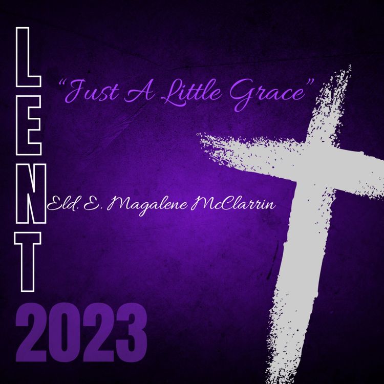 cover art for Lent 2023 Day 3 : Just A Little Grace Blessing by CRE E. Magalene McClarrin