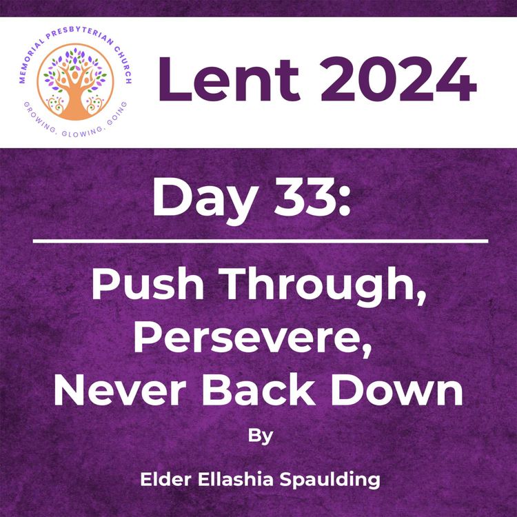 cover art for Lent 2024 Day 33: Push Through, Persevere, Never Back Down