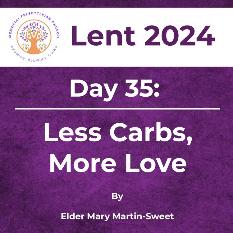 cover art for Lent 2024 Day 35: Less Carbs, More Love