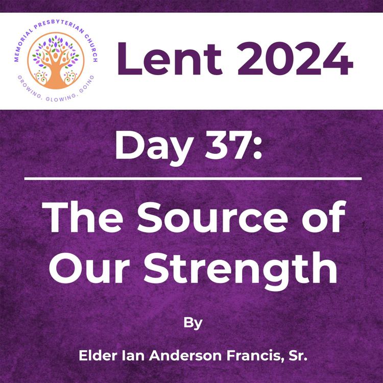 cover art for Lent 2024 Day 37: The Source of Our Strength