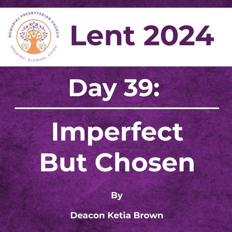 cover art for Lent 2024 Day 39: Imperfect But Chosen