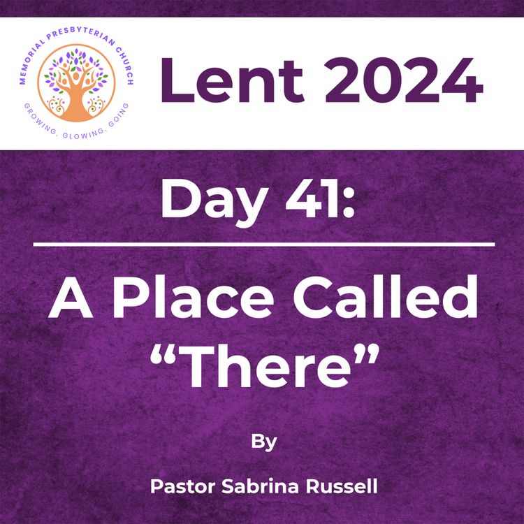 cover art for Lent 2024 Day 41: A Place Called "There"