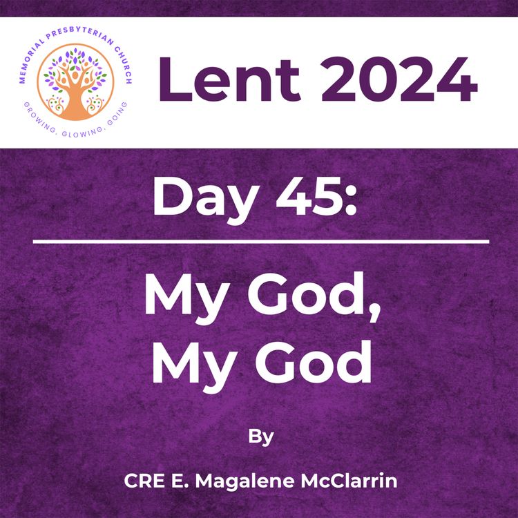 cover art for Lent 2024 Day 45: My God, My God