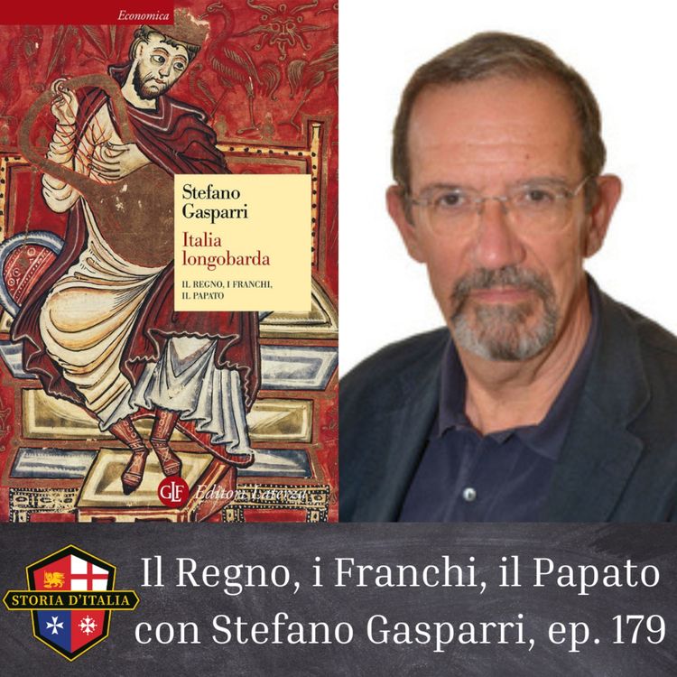cover art for Il Regno, i Franchi, il Papato, con Stefano Gasparri (ep. 179)