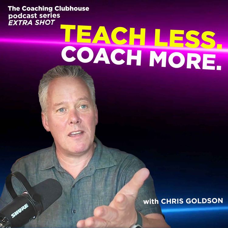 cover art for What’s the difference between teaching and coaching? Chris Goldson (Extra Shot 1)