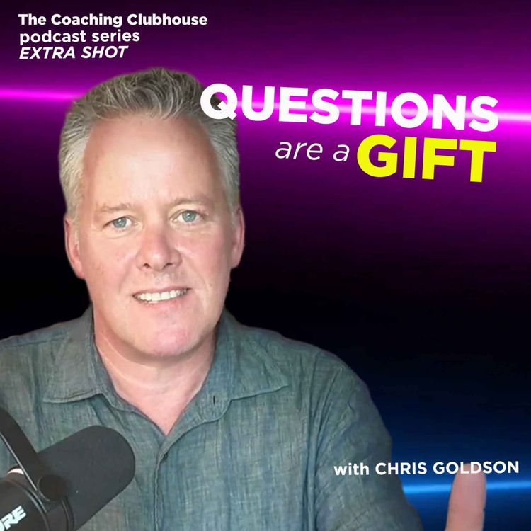 cover art for Questions are a gift | Chris Goldson (Extra Shot 5)