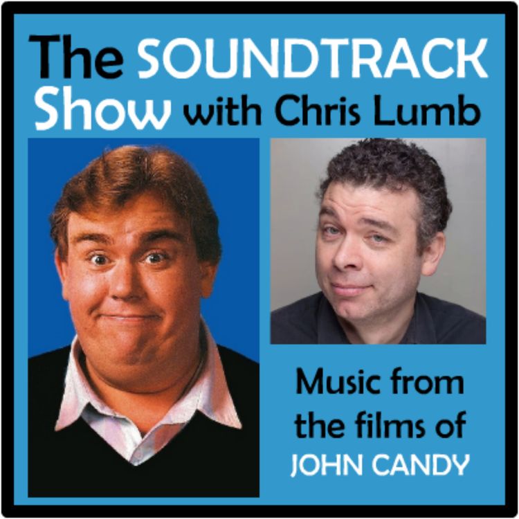 cover art for The Soundtrack Show with Chris Lumb : Music from the films of John Candy