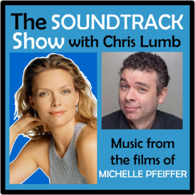 cover art for The Soundtrack Show with Chris Lumb : Music from the films of Michelle Pfeiffer