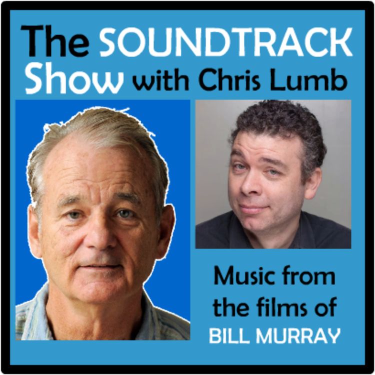 cover art for The Soundtrack Show with Chris Lumb : Music from the films of Bill Murray