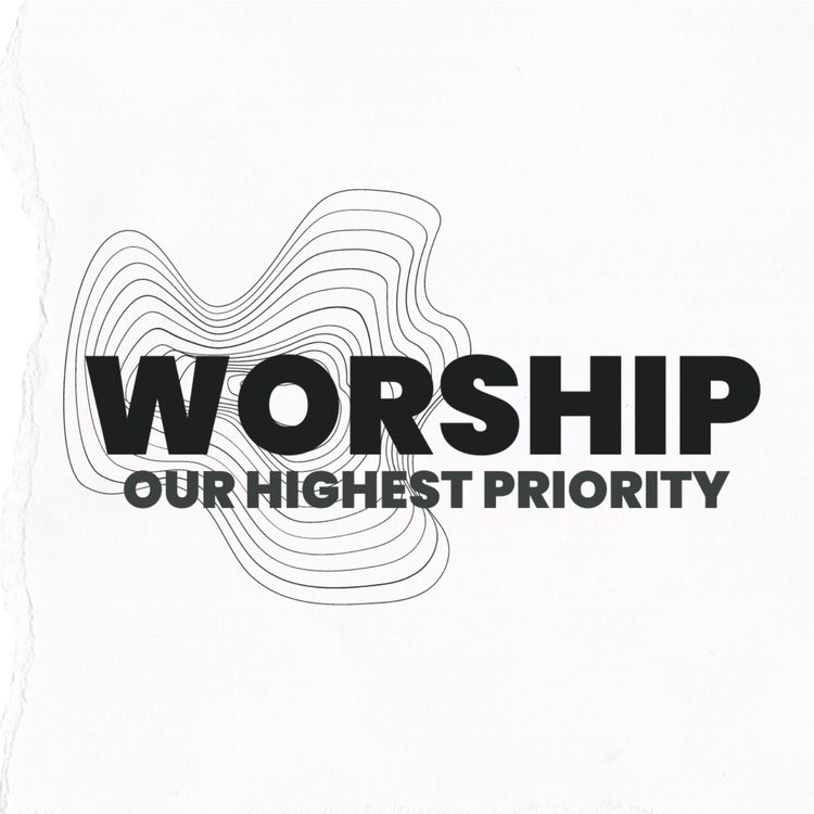 cover art for Worship | Our Highest Priority