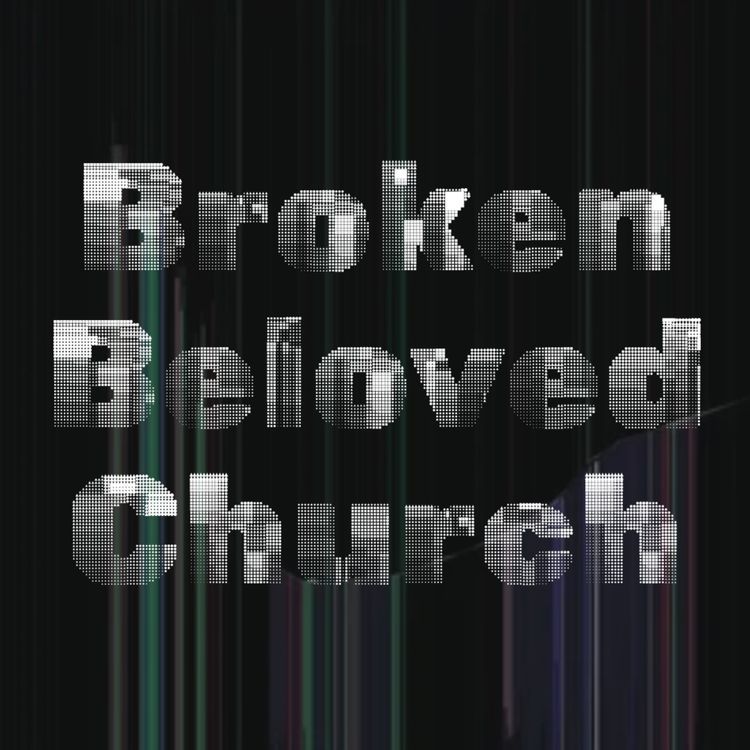 cover art for Broken Beloved Church - God’s Sacred Building Project