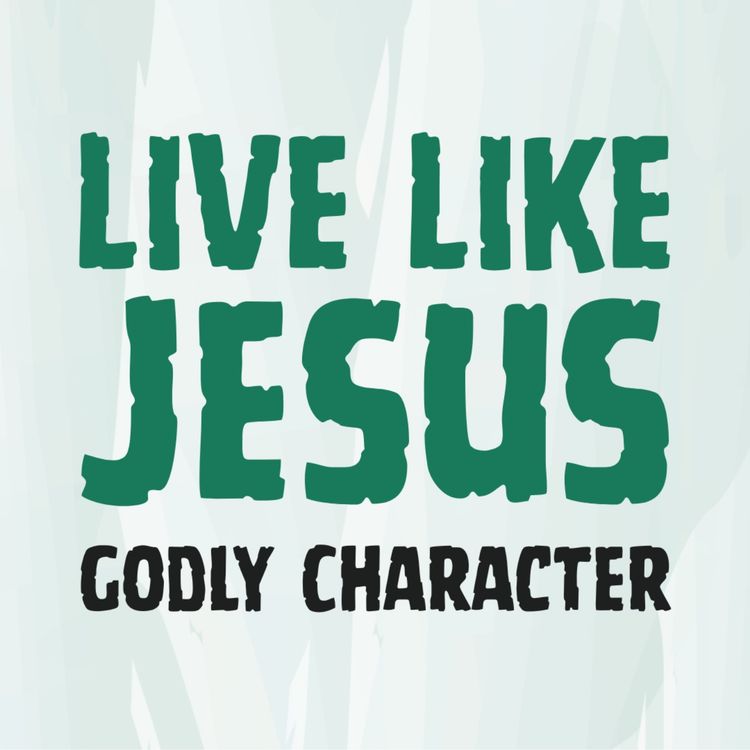 cover art for Live Like Jesus - Godly Character (The Man on a Mission)
